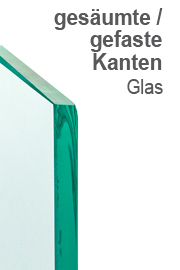 Ansichtbild  gesäumte Glaskanten