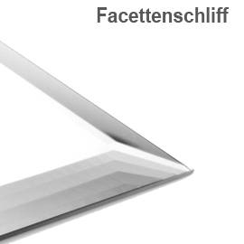 Ansichtbild geschliffene / polierte Kanten mit Facettenschliff