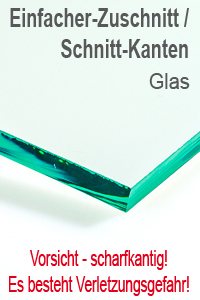 Ansicht Zuschnitt-Kanten Glas